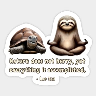 Nature does not hurry, yet everything is accomplished Sticker